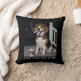 I Got That Dog In Me, Funny Beagle Personality Cushion