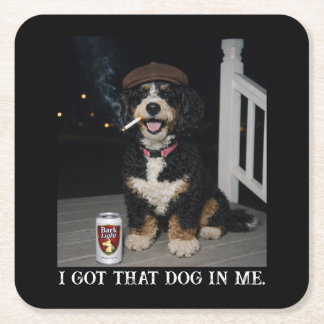 I Got That Dog In Me, Funny Bernedoodle Meme Square Paper Coaster