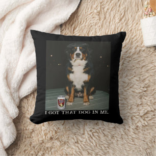 I Got That Dog In Me, Funny Bernese Mountain Meme Cushion
