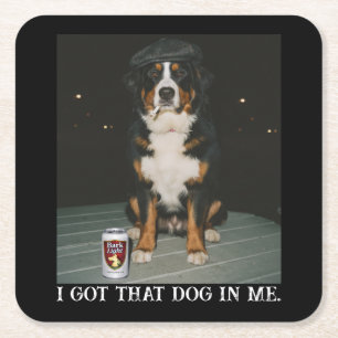 I Got That Dog In Me, Funny Bernese Mountain Meme Square Paper Coaster
