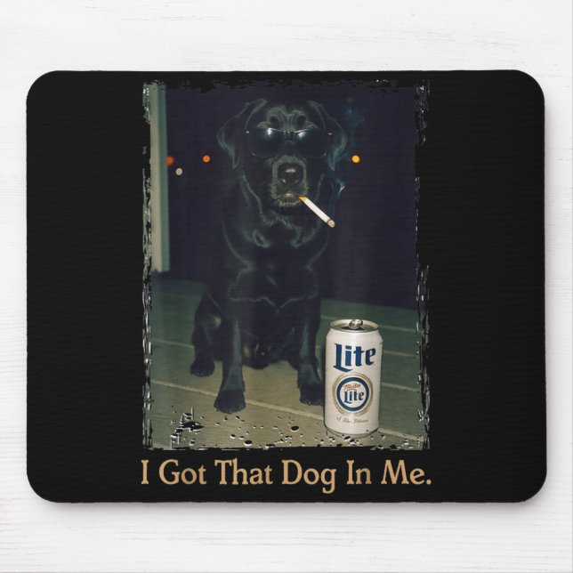I Got That Dog In Me Funny Black Lab Labrador Meme Mouse Pad (Front)