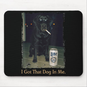 I Got That Dog in Me Funny Black Lab Labrador Meme Mouse Pad