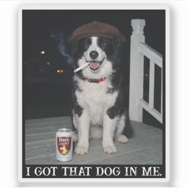 I Got That Dog In Me, Funny Border Collie Meme (Front)