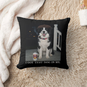 I Got That Dog In Me, Funny Border Collie Meme Cushion
