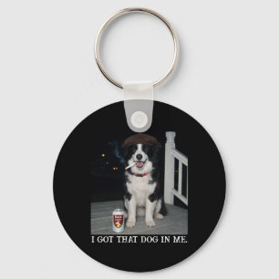 I Got That Dog In Me, Funny Border Collie Meme Key Ring
