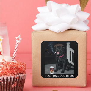 I Got That Dog In Me, Funny Cane Corso Personality Square Sticker
