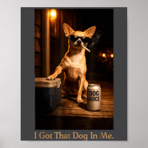 I Got That Dog In Me Funny Chihuahua Smoking Meme Poster