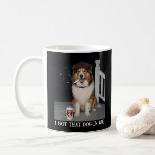 I Got That Dog In Me, Funny Collie Meme Coffee Mug