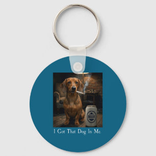 I Got That Dog In Me Funny Dachshund Smoking Beer Key Ring