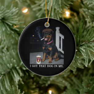 I Got That Dog In Me, Funny Doberman Pinscher Meme Ceramic Ornament