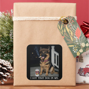 I Got That Dog In Me, Funny German Shepherd Meme Square Sticker