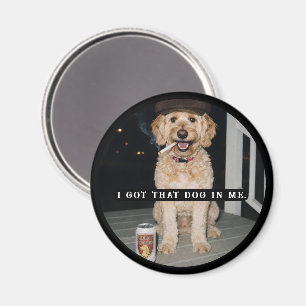 I Got That Dog In Me, Funny Golden Doodle Meme Magnet