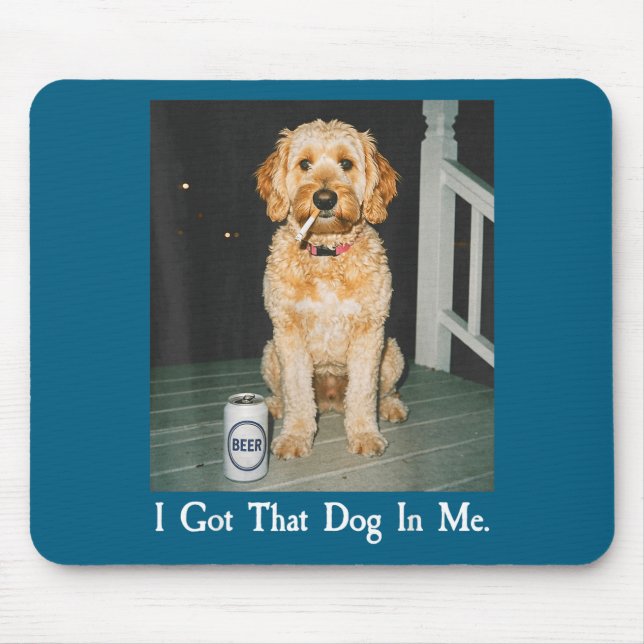 I Got That Dog In Me Funny Golden Doodle Smoking B Mouse Pad (Front)