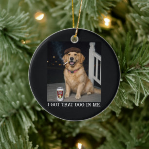 I Got That Dog In Me, Funny Golden Retriever Meme Ceramic Ornament