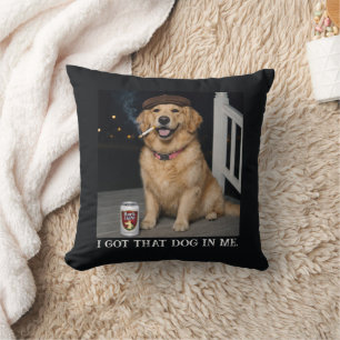 I Got That Dog In Me, Funny Golden Retriever Meme Cushion