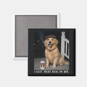 I Got That Dog In Me, Funny Golden Retriever Meme Magnet