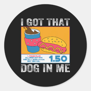 I Got That Dog In Me Funny Hot Dog Combo 4th Of Ju Classic Round Sticker