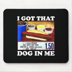 I Got That Dog In Me Funny Hotdog Meme Viral Quote Mouse Pad