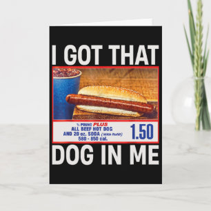 I Got That Dog In Me Funny Hotdogs Combo 4th Of Ju Card