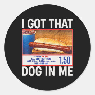 I Got That Dog In Me Funny Hotdogs Combo 4th Of Ju Classic Round Sticker