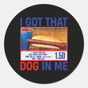 I Got That Dog In Me Funny Hotdogs Combo 4th Of Ju Classic Round Sticker