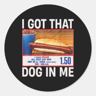 I Got That Dog In Me Funny Hotdogs Combo 4th Of Ju Classic Round Sticker