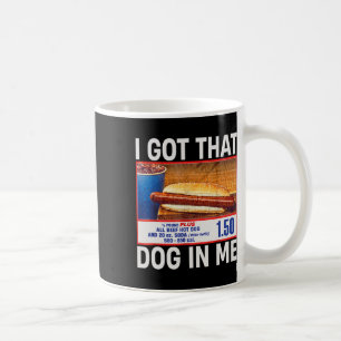 I Got That Dog In Me Funny Hotdogs Combo 4th Of Ju Coffee Mug