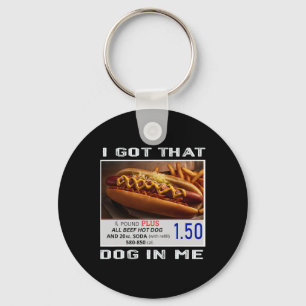 I Got That Dog In Me Funny Hotdogs Combo 4th Of Ju Key Ring