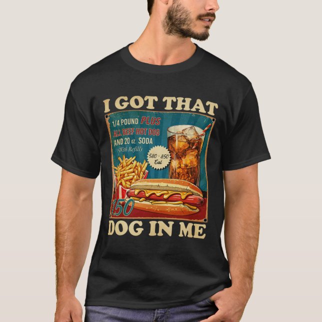 I Got That Dog In Me Funny Hotdogs Combo 4th Of Ju T-Shirt (Front)