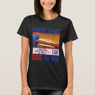 I Got That Dog In Me Funny Hotdogs Combo 4th Of Ju T-Shirt