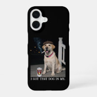 I Got That Dog In Me, Funny Labrador Retriever Pet