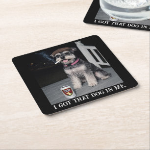 I Got That Dog In Me, Funny Miniature Schnauzer Square Paper Coaster
