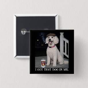 I Got That Dog In Me, Funny Poodle Personality  15 Cm Square Badge