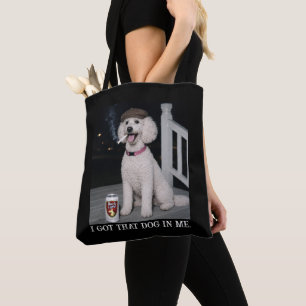 I Got That Dog In Me, Funny Poodle Personality  Tote Bag