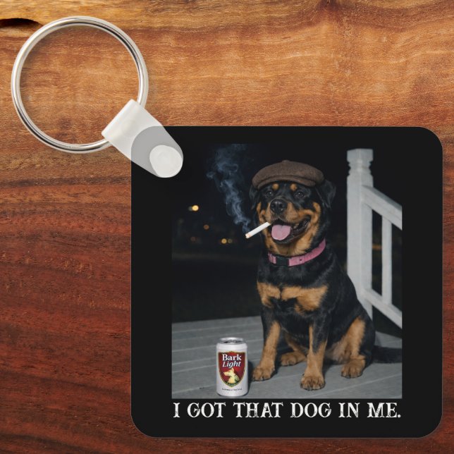 I Got That Dog In Me, Funny Rottweiler Personality Key Ring (Front)