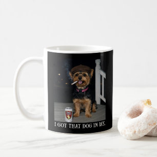 I Got That Dog In Me, Funny Yorkie Personality Coffee Mug