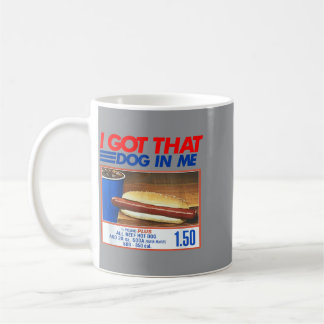 I Got That Dog In Me Hot Dog Meme Hotdog Men Women Coffee Mug