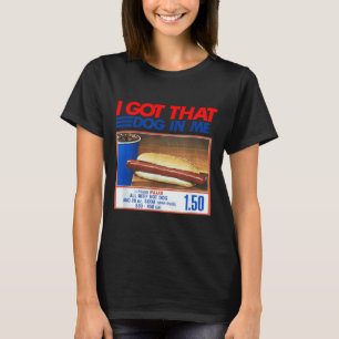 I Got That Dog In Me Hot Dog Meme Hotdog Men Women T-Shirt