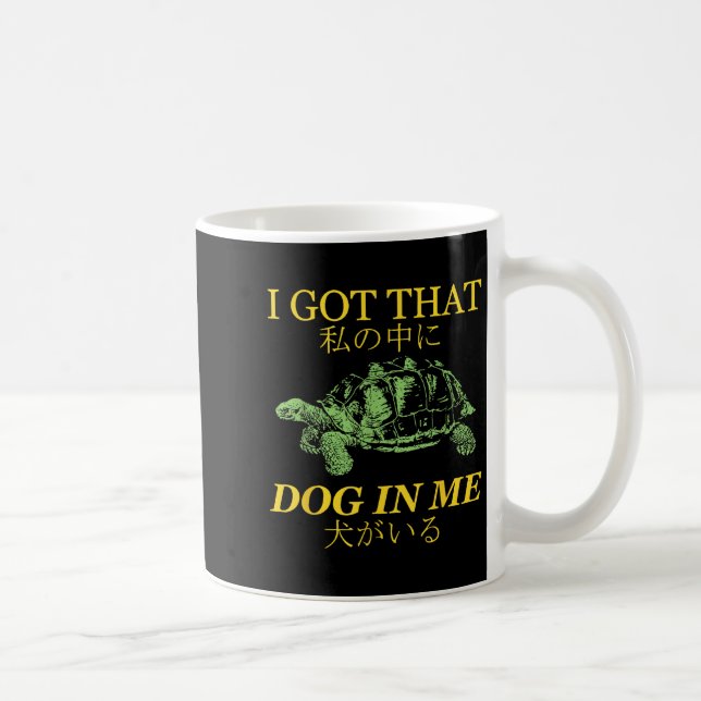 I Got That Dog In Me Turtle Japanese  Coffee Mug (Right)