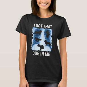 I Got that Dog in Me Xray Shirt Funny Saying Meme 