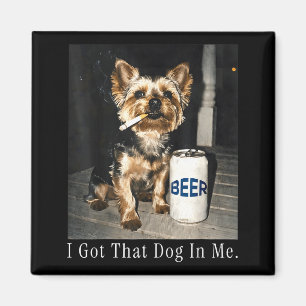 I got that dog me funny yorkie smoking cigarette m magnet