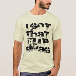 I Got That Flip Swag T-Shirt