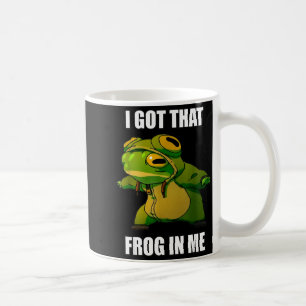 I Got That Frog In Me Coffee Mug