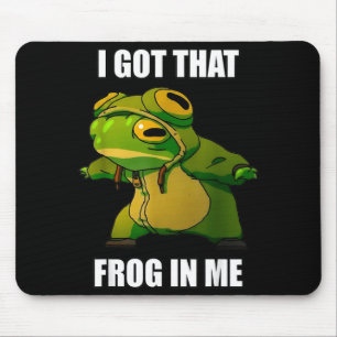 I Got That Frog In Me  Mouse Pad