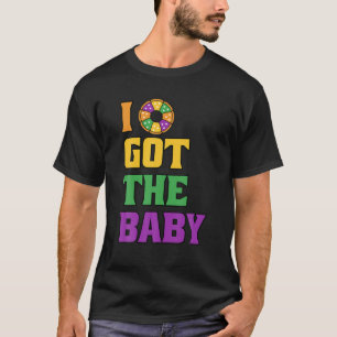 I Got The Baby Funny Mardi Gras Pregnancy Announce T-Shirt