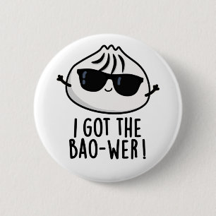 I Got The Bao-wer Funny Dimsum Pun 6 Cm Round Badge