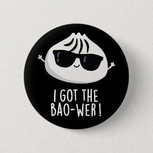 I Got The Bao-wer Funny Dimsum Pun Dark BG 6 Cm Round Badge