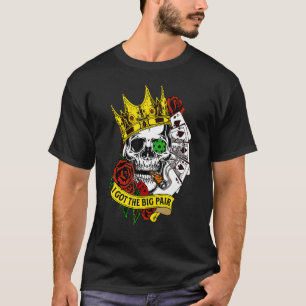 I Got the Big Pair Texas Hold 'em Poker White T-Shirt