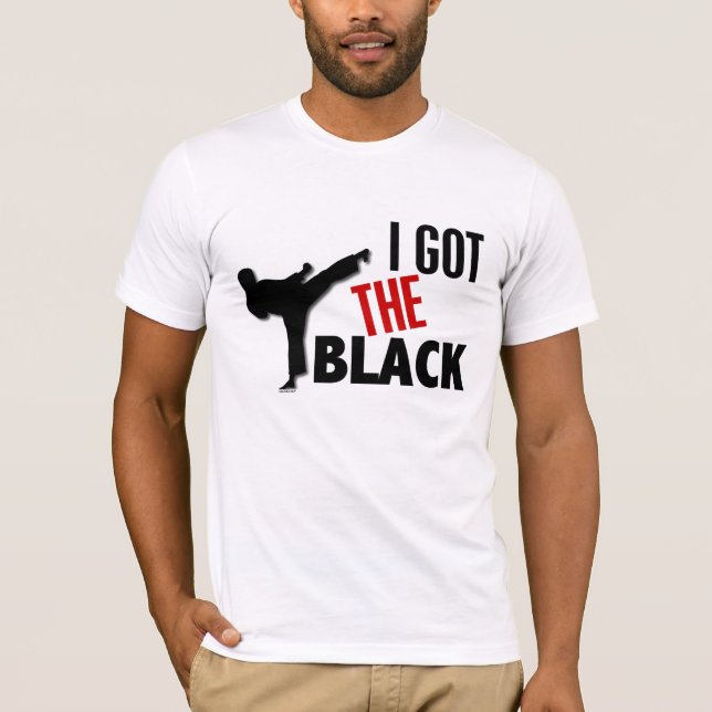 I Got The Black 2 T-Shirt (Front)