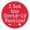 I Got the Covid-19 Vaccine Simple Bright Red